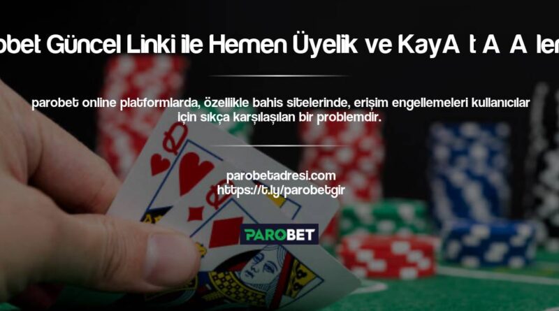 Parobet Güncel Linki ile Hemen Üyelik ve Kayıt İşlemleri