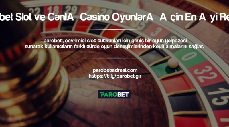 Parobet Slot ve Canlı Casino Oyunları İçin En İyi Rehber