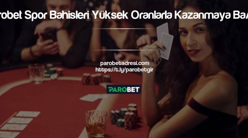 Parobet Spor Bahisleri Yüksek Oranlarla Kazanmaya Başla